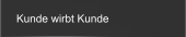 Kunde wirbt Kunde 